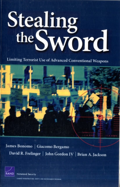 Stealing the Sword : Limiting Terrorist Use of Advanced Conventional Weapons, Paperback / softback Book