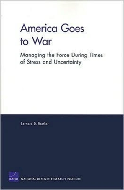 America Goes to War : Managing the Force During Times of Stress and Uncertainty (2007), Paperback / softback Book