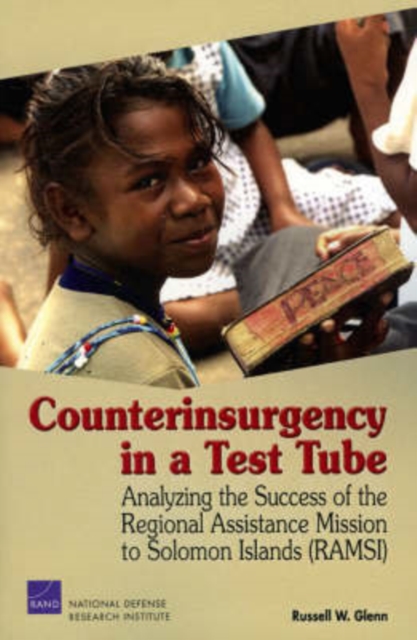 Counterinsurgency in a Test Tube : Analyzing the Success of the Regional Assistance Mission to Solomon Islands (RAMSI), Paperback / softback Book