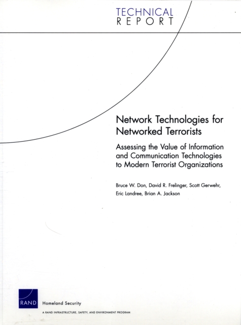 Network Technologies for Networked Terrorists : Assessing the Value of Information and Communication Technologies to Modern Terrorist Organizations, Paperback / softback Book