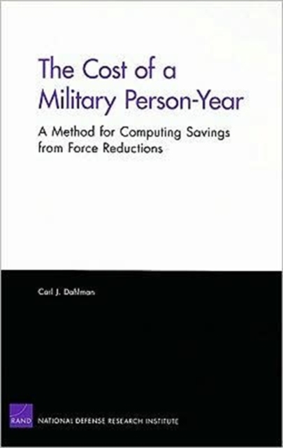 The Cost of a Military Person-year : A Method for Computing Savings from Force Reductions, Paperback / softback Book