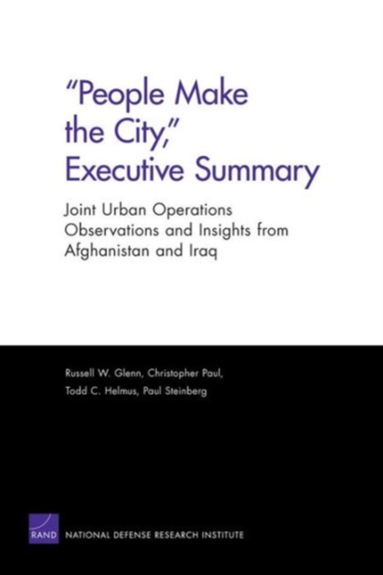 People Make the City, Executive Summary : Joint Urban Operations Observations and Insights from Afghanistan and Iraq, Paperback / softback Book
