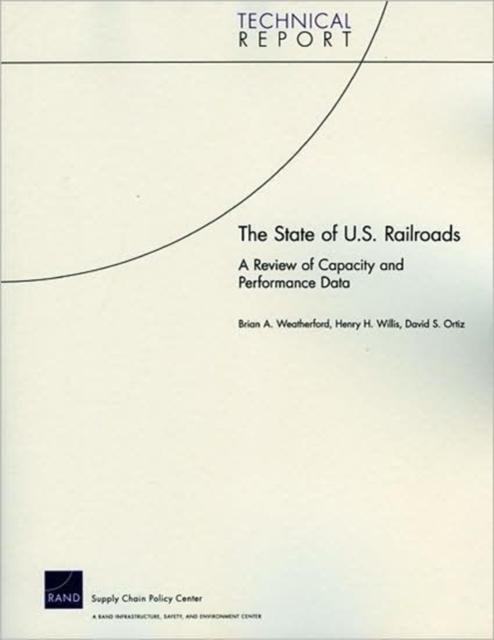 The State of U.S. Railroads : A Review of Capacity and Performance Data, Paperback / softback Book