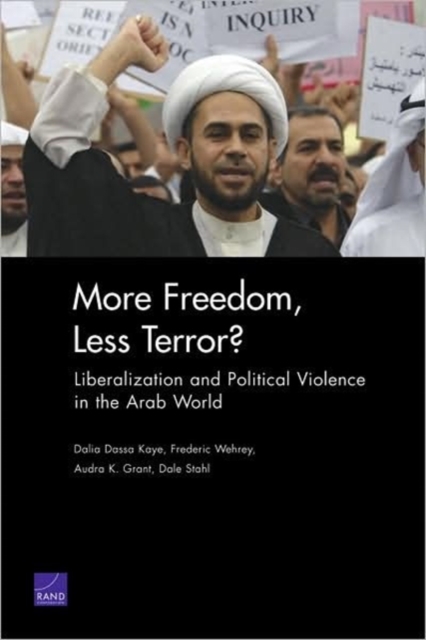 More Freedom, Less Terror? : Liberalization and Political Violence in the Arab World, Paperback / softback Book