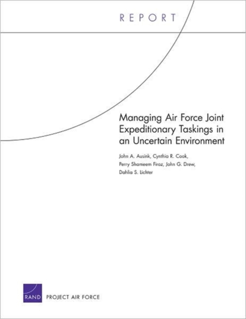 Managing Air Force Joint Expeditionary Taskings in an Uncertain Environment, Paperback / softback Book