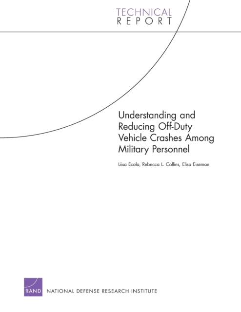 Understanding and Reducing off-Duty Vehicle Crashes Among Military Personnel, Paperback / softback Book