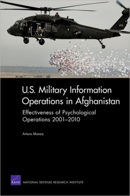 U.S. Military Information Operations in Afghanistan : Effectiveness of Psychological Operations 2001-2010, Paperback / softback Book