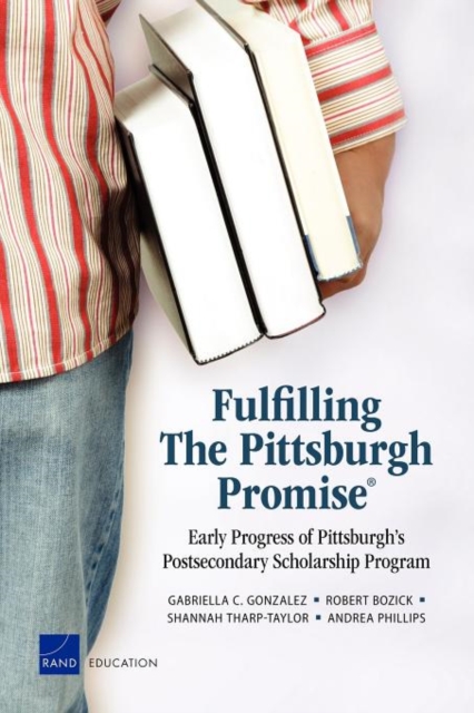 Fulfilling the Pittsburgh Promise : Early Progress of Pittsburgh's Postsecondary Scholarship Program, Paperback / softback Book