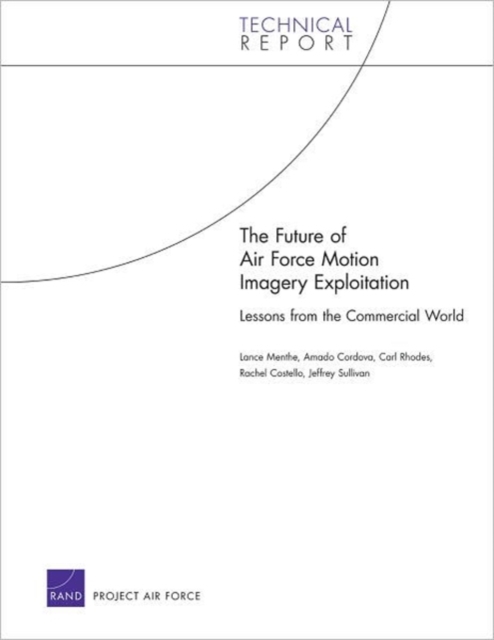 The Future of Air Force Motion Imagery Exploitation : Lessons from the Commercial World, Paperback / softback Book