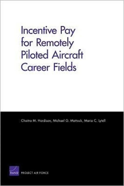 Incentive Pay for Remotely Piloted Aircraft Career Fields, Paperback / softback Book