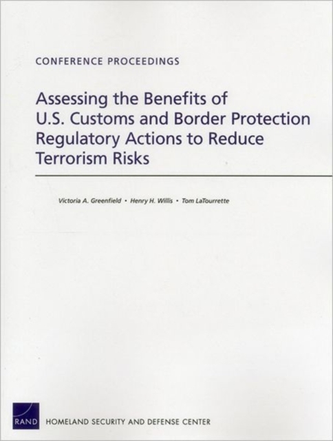 Assessing the Benefits of U.S. Customs and Border Protection Regulatory Actions to Reduce Terrorism Risks, Paperback / softback Book