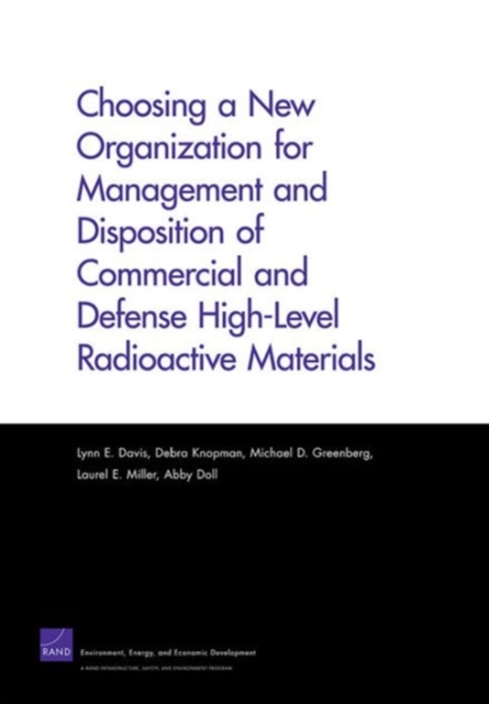 Choosing a New Organization for Management and Disposition of Commercial and Defense High-Level Radioactive Materials, Paperback / softback Book