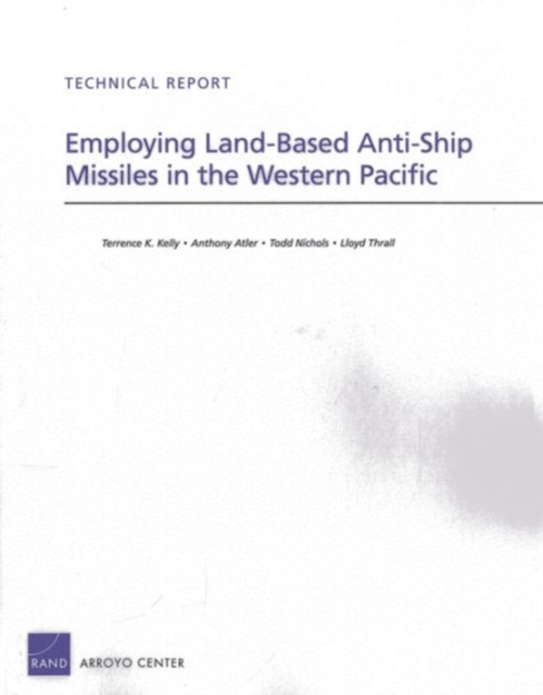 Employing Land-Based Anti-Ship Missiles in the Western Pacific, Paperback / softback Book