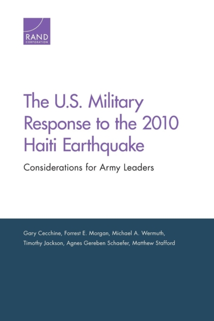 The U.S. Military Response to the 2010 Haiti Earthquake : Considerations for Army Leaders, Paperback / softback Book