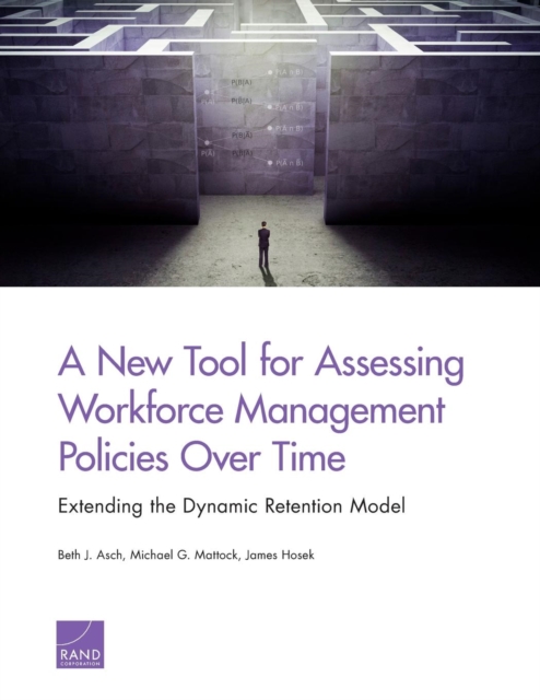 A New Tool for Assessing Workforce Management Policies Over Time : Extending the Dynamic Retention Model, Paperback / softback Book