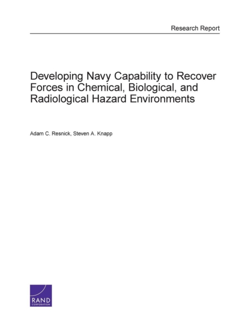 Developing Navy Capability to Recover Forces in Chemical, Biological, and Radiological Hazard Environments, Paperback / softback Book