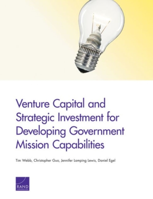 Venture Capital and Strategic Investment for Developing Government Mission Capabilities, Paperback / softback Book