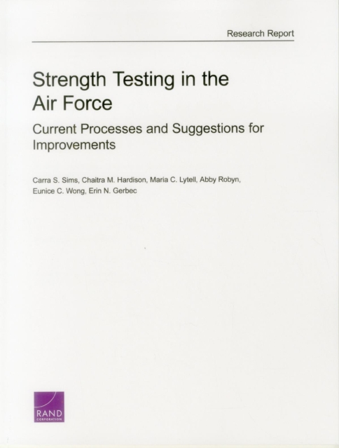 Strength Testing in the Air Force : Current Processes and Suggestions for Improvements, Paperback / softback Book