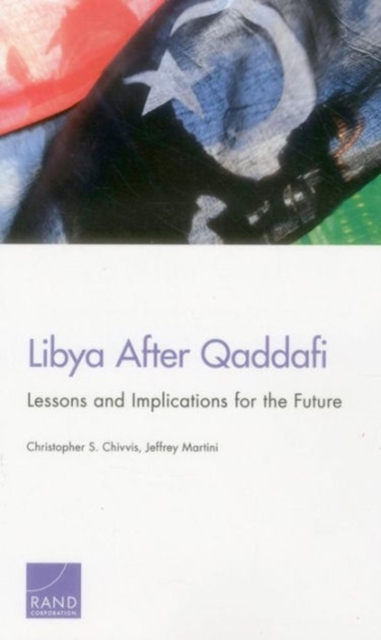 Libya After Qaddafi : Lessons and Implications for the Future, Paperback / softback Book