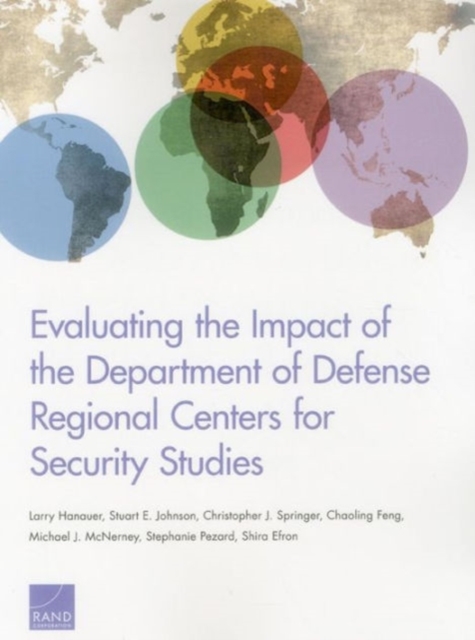 Evaluating the Impact of the Department of Defense Regional Centers for Security Studies, Paperback / softback Book