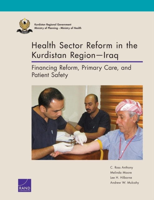 Health Sector Reform in the Kurdistan Regioniraq : Financing Reform, Primary Care, and Patient Safety, Paperback / softback Book