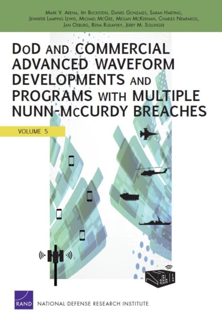 DOD and Commercial Advanced Waveform Developments and Programs with Nunn-Mccurdy Breaches, Paperback / softback Book