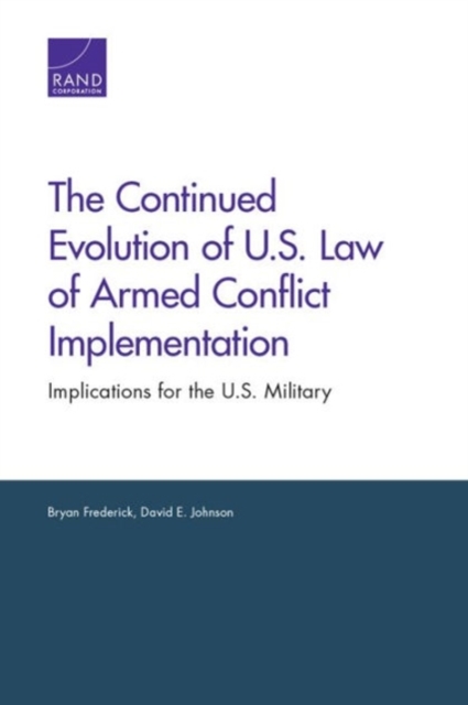 The Continued Evolution of U.S. Law of Armed Conflict Implementation : Implications for the U.S. Military, Paperback / softback Book
