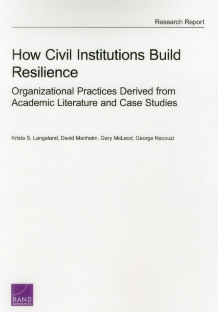 How Civil Institutions Build Resilience : Organizational Practices Derived from Academic Literature and Case Studies, Paperback / softback Book