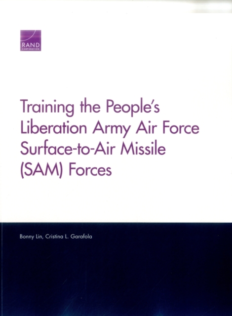 Training the People's Liberation Army Air Force Surface-to-Air Missile (Sam) Forces, Paperback / softback Book