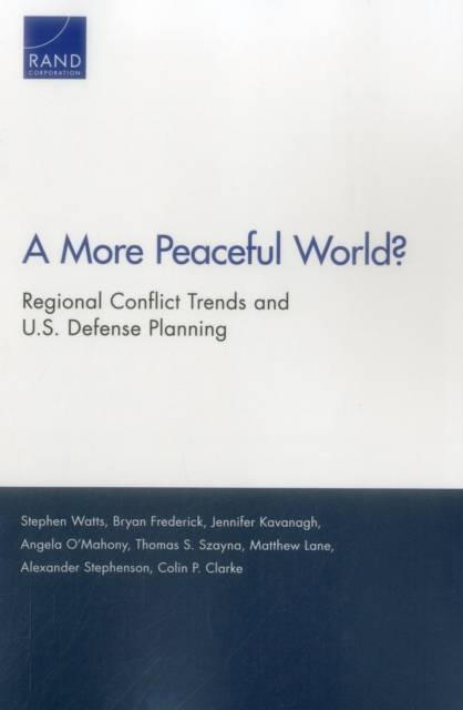 A More Peaceful World? : Regional Conflict Trends and U.S. Defense Planning, Paperback / softback Book