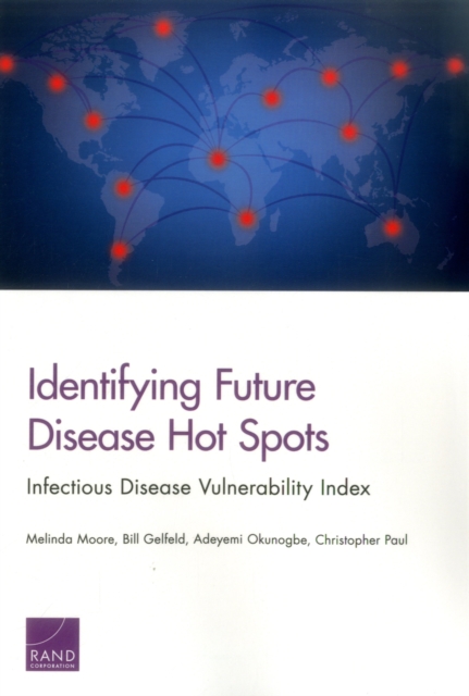 Identifying Future Disease Hot Spots : Infectious Disease Vulnerability Index, Paperback / softback Book