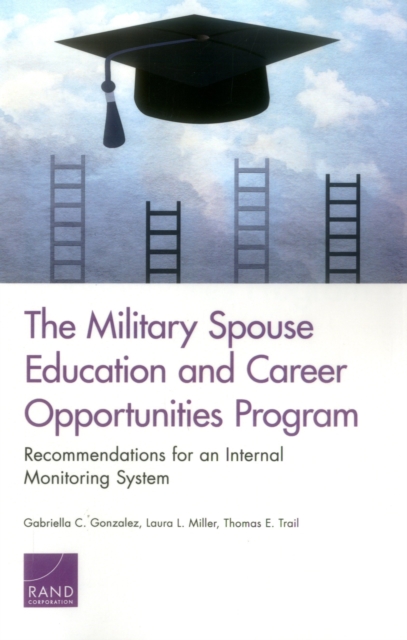 The Military Spouse Education and Career Opportunities Program : Recommendations for an Internal Monitoring System, Paperback / softback Book