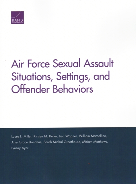 Air Force Sexual Assault Situations, Settings, and Offender Behaviors, Paperback / softback Book
