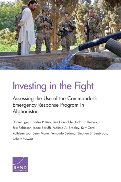 Investing in the Fight : Assessing the Use of the Commander's Emergency Response Program in Afghanistan, Paperback / softback Book