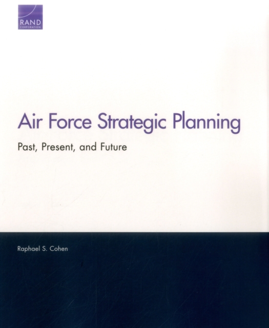 Air Force Strategic Planning : Past, Present, and Future, Paperback / softback Book