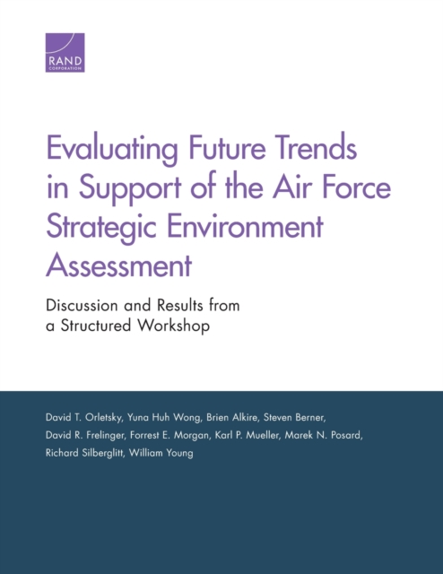 Evaluating Future Trends in Support of the Air Force Strategic Environment Assessment : Discussion and Results from a Structured Workshop, Paperback / softback Book