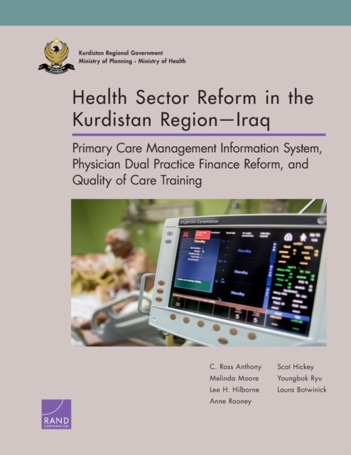 Health Sector Reform in the Kurdistan Region-Iraq : Primary Care Management Information System, Physician Dual Practice Finance Reform, and Quality of Care Training, Paperback / softback Book