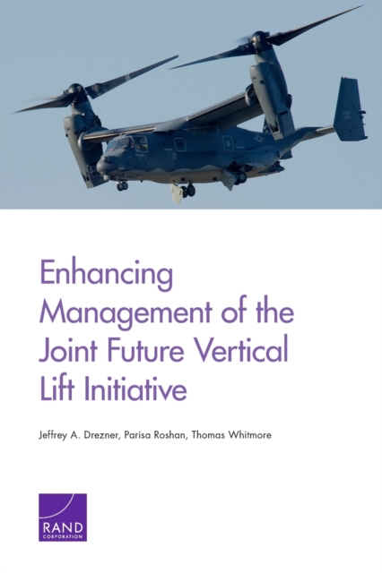 Enhancing Management of the Joint Future Vertical Lift Initiative, Paperback / softback Book