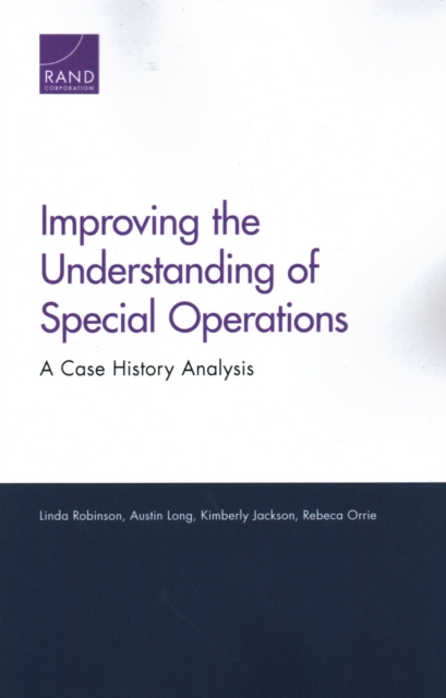 Improving the Understanding of Special Operations : A Case History Analysis, Paperback / softback Book