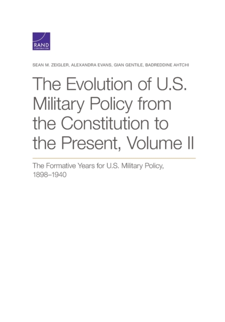 The Evolution of U.S. Military Policy from the Constitution to the Present : The Formative Years for U.S. Military Policy, 1898-1940, Volume II, Paperback / softback Book