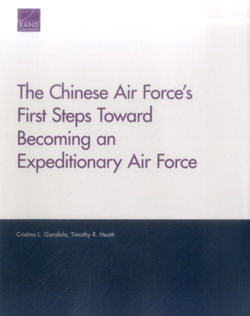 The Chinese Air Force's First Steps Toward Becoming an Expeditionary Air Force, Paperback / softback Book
