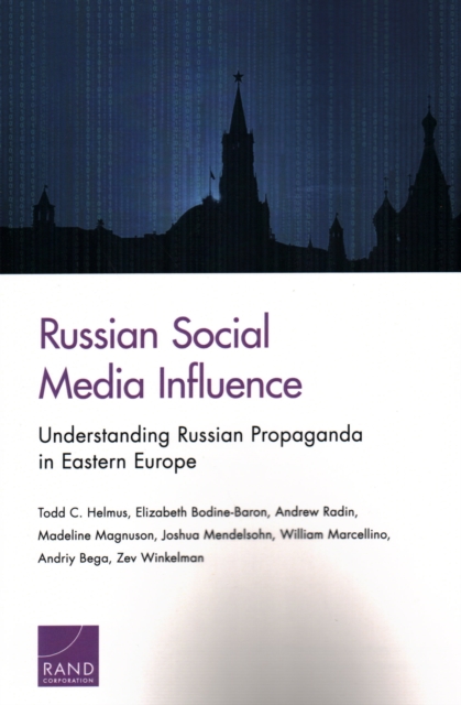 Russian Social Media Influence : Understanding Russian Propaganda in Eastern Europe, Paperback / softback Book