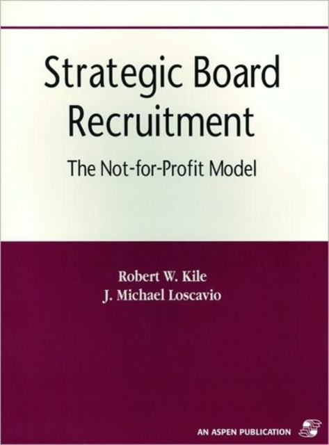 Strategic Board Recruitment : The Not-for-Profit Model, Spiral bound Book