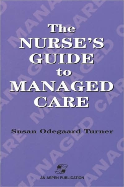 The Nurse's Guide to Managed Care, Paperback / softback Book