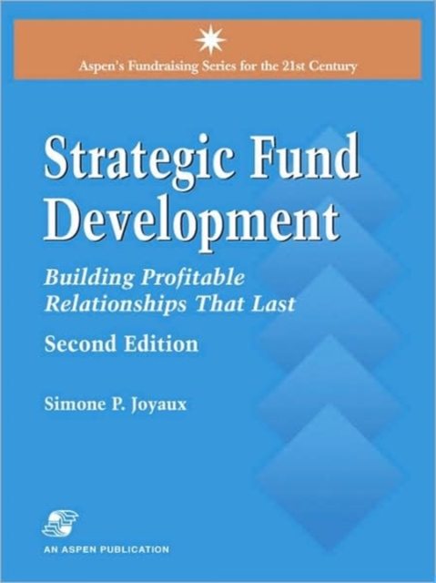 Strategic Fund Development: Building Profitable Relationships That Last : Building Profitable Relationships That Last, Paperback / softback Book