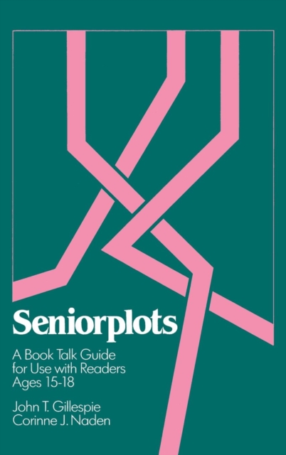 Seniorplots : A Book Talk Guide for Use with Readers Ages 15-18, Hardback Book