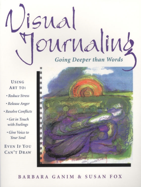 Visual Journaling : Going Deeper Than Words, Paperback / softback Book