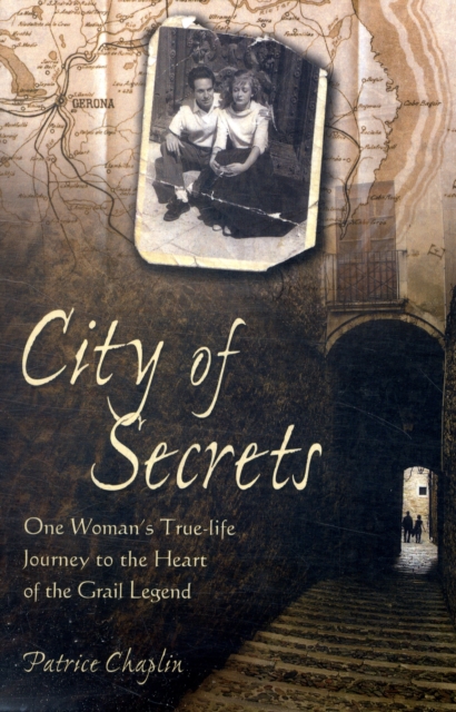City of Secrets : One Woman's True-Life Journey to the Heart of the Grail Legend, Paperback Book