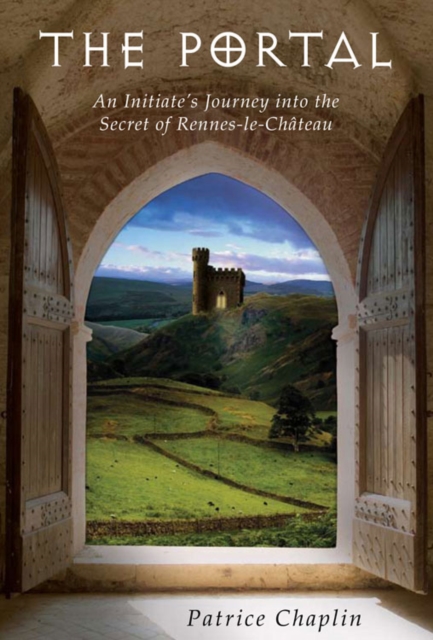 The Portal : An Initiate's Journey into the Secret of Rennes-le-Chateau, Paperback / softback Book