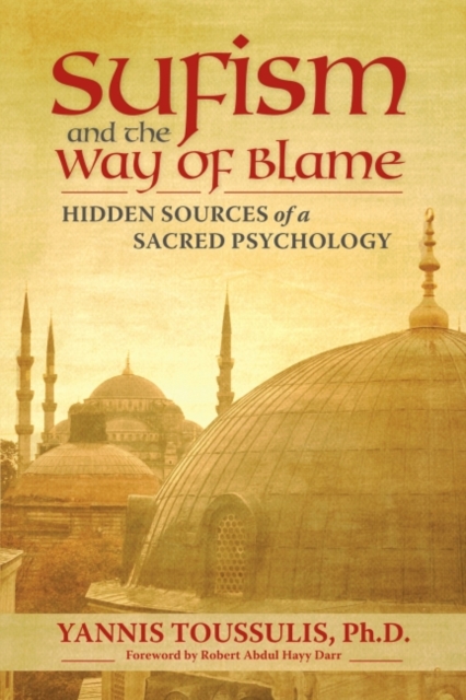 Sufism and the Way of Blame : Hidden Sources of a Sacred Psychology, EPUB eBook